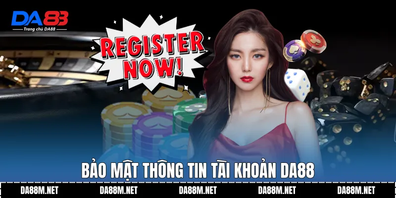 Bảo mật thông tin tài khoản DA88