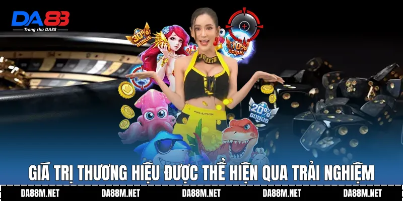 Giá trị thương hiệu được thể hiện qua trải nghiệm