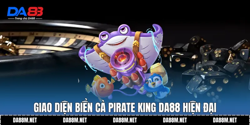 Giao diện biển cả Pirate King DA88 hiện đại