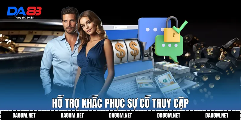 Hỗ trợ khắc phục sự cố truy cập