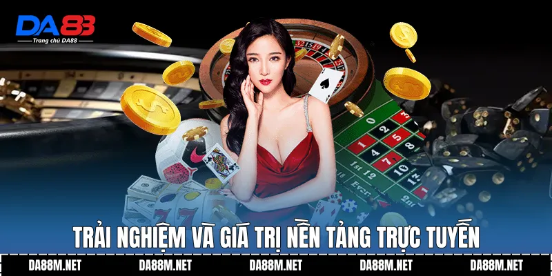 Trải nghiệm và giá trị nền tảng trực tuyến